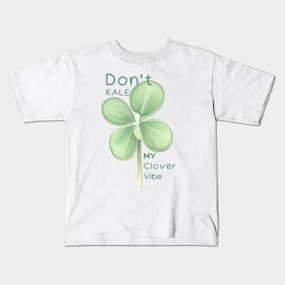 Don't Kale my Clover Vibe Kids T-Shirt